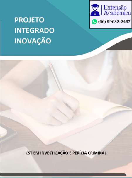 Projeto Integrado Inovação Investigação e Perícia Criminal – Desenvolvimento do pensamento crítico sobre as perspectivas tecnológicas, por meio da inteligência artificial, e seus impactos sobre o ser humano e a sociedade ocidental contemporânea